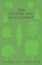 Tree Culture and Management - Isabella Beeton - 9781473331570
