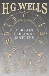 Certain Personal Matters - H G Wells - 9781473332980