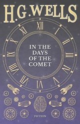 In the Days of the Comet - H G Wells - 9781473333031
