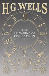 The Salvaging of Civilization - H G Wells - 9781473333499