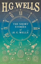 The Short Stories of H. G. Wells