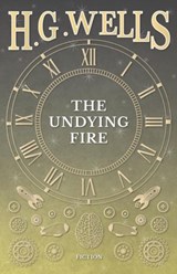 The Undying Fire - H G Wells - 9781473333598