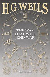 The War That Will End War - H G Wells - 9781473333628