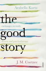 The Good Story - Arabella Kurtz ; J.M. Coetzee - 9781473512290