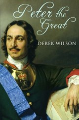 Peter the Great - Derek Wilson - 9781473518490