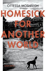Homesick For Another World - Ottessa Moshfegh - 9781473522725