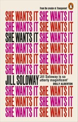 She Wants It - Jill Soloway - 9781473529120