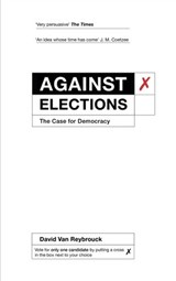 Against Elections - David Van Reybrouck - 9781473546998
