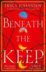 Beneath the Keep - Erika Johansen - 9781473558090