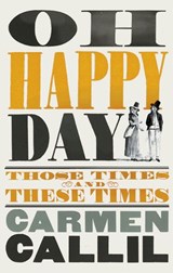 Oh Happy Day - Carmen Callil - 9781473574687