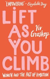 Lift as You Climb - Viv Groskop - 9781473574830