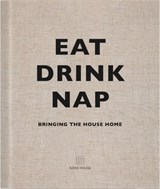 Eat, Drink, Nap - Soho House UK Limited - 9781473586987
