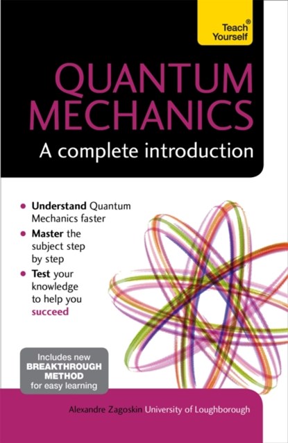 Quantum Mechanics: A Complete Introduction: Teach Yourself, Alexandre Zagoskin - Paperback - 9781473602410