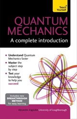 Quantum Mechanics: A Complete Introduction: Teach Yourself - Alexandre Zagoskin - 9781473602434