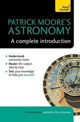Patrick Moore's Astronomy: A Complete Introduction: Teach Yourself - Sir Patrick Moore ; Percy Seymour - 9781473608764