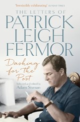 Dashing for the Post - Patrick Leigh Fermor - 9781473622494