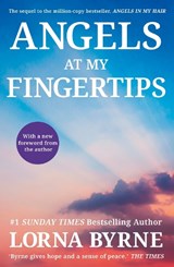 Angels at My Fingertips: The sequel to Angels in My Hair - Lorna Byrne - 9781473635906