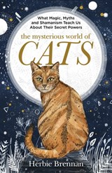 The Mysterious World of Cats - Herbie Brennan - 9781473638068