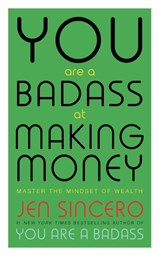 You Are a Badass at Making Money - Jen Sincero - 9781473649569