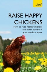 Raise Happy Chickens - Victoria Roberts - 9781473679498