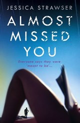 Almost Missed You - Jessica Strawser - 9781473682252