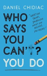 Who Says You Can't? You Do - Daniel Chidiac - 9781473684256