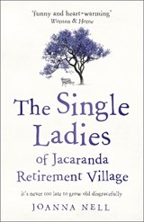 The Single Ladies of Jacaranda Retirement Village - Joanna Nell - 9781473685864