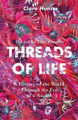 Threads of Life - Clare Hunter - 9781473687936