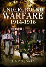 Underground Warfare 1914-1918 - JONES,  Simon - 9781473823044