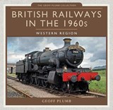 British Railways in the 1960s: Western Region - Geoff M Plumb - 9781473823952