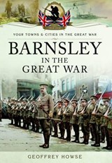 Barnsley in the Great War - HOWSE,  Geoffrey - 9781473827387