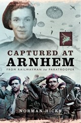 Captured at Arnhem - Norman Hicks - 9781473830042