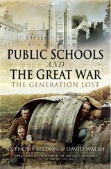 Public Schools and The Great War - Anthony Seldon ; David Walsh - 9781473831698