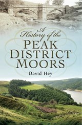 A History of the Peak District Moors - David Hey - 9781473831964