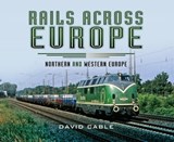 Rails Across Europe - David Cable - 9781473844292