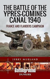 The Battle of the Ypres-Comines Canal 1940