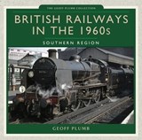 British Railways in the 1960s - Geoff Plumb - 9781473869769