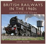British Railways in the 1960s - Geoff Plumb - 9781473869790