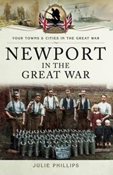 Newport in the Great War - Julie Phillips - 9781473874596