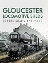 Gloucester Locomotive Sheds - Steve Bartlett - 9781473875616