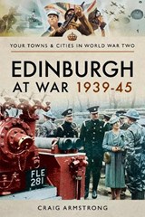 Edinburgh at War 1939 - 1945 - Craig Armstrong - 9781473879638