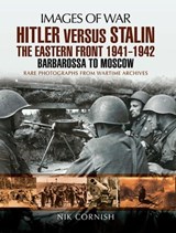 Hitler versus Stalin: The Eastern Front 1941–1942 - Nik Cornish - 9781473881433