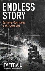 Endless Story: Destroyer Operations in the Great War - "Taffrail" - 9781473882126