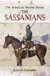 The Armies of Ancient Persia - Kaveh Farrokh - 9781473883185