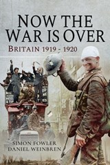 Now the War Is Over - Simon Fowler ; Daniel Weinbren - 9781473885998