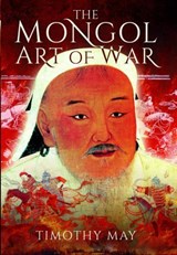 Mongol Art of War - Timothy Michael May - 9781473892682
