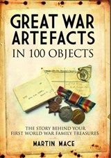 Great War Artefacts in 100 Objects - MACE,  Martin - 9781473895485