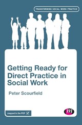 Getting Ready for Direct Practice in Social Work - Peter Scourfield - 9781473989320