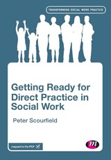 Getting Ready for Direct Practice in Social Work - Peter Scourfield - 9781473989337