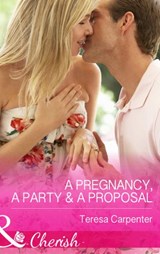 A Pregnancy, a Party & a Proposal (Mills & Boon Cherish) - Teresa Carpenter - 9781474001427